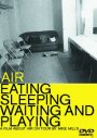 Air - Eating, Sleeping, Waiting And Playing