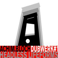 DUBWERK#1 HEADLESS LIFEFORMS
