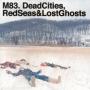 Dead Cities, Red Seas & Lost Ghosts