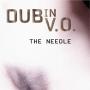 Dub In V.O. - The Needle - Dbdc