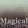 Magical mistakes - Dislocation