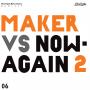 Maker - Maker Vs. Now-Again 2
