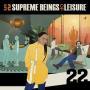 Supreme Beings Of Leisure - 22 (Leisurephonic Records)