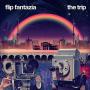 Flip Fantazia - The Trip