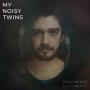 MY NOISY TWINS - Fragments of a Living City - Auto-production