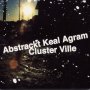 Abstrackt Keal Agram - Cluster Ville