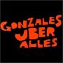 Gonzales uber alles