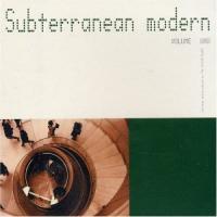 Subterranean Modern, Vol. 1