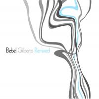 Bebel Gilberto Remixed