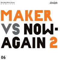 Maker Vs. Now-Again 2