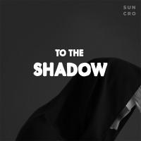 To The Shadow